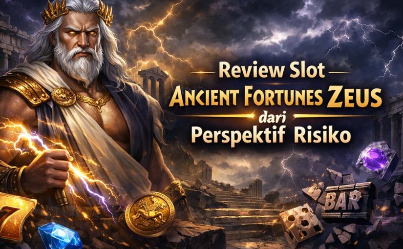 Review Slot Ancient Fortunes Zeus dari Perspektif Risiko